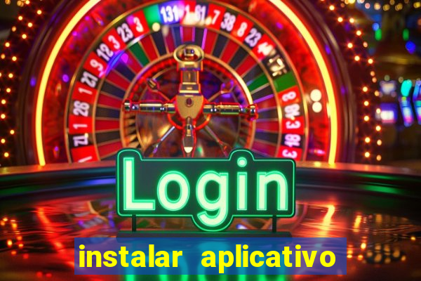 instalar aplicativo estrela bet